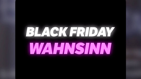 Black Friday Wahnsinn