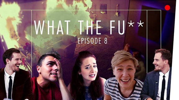 What the FU***! Episode 8steht auf einem Bild mit den Protagonisten der Youtube-Serie