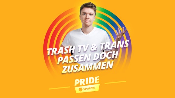 Host Kai vor orangenem Hintergrund und dem Text: "Trash TV und Trans passen doch zusammen!".